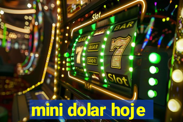 mini dolar hoje